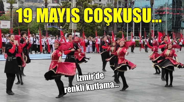İzmir de 19 Mayıs coşkusu...