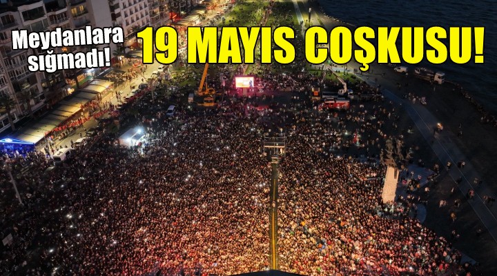 İzmir de 19 Mayıs coşkusu meydanlara sığmadı!