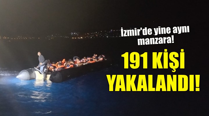 İzmir de 191 kaçak göçmen yakalandı!