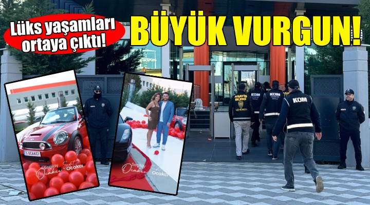 İzmir de 2,5 milyarlık vurgun... 30 kişi hakkında gözaltı kararı!
