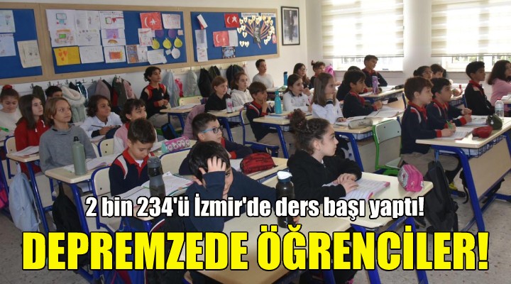 İzmir de 2 bin 234 depremzede öğrenci dersbaşı yaptı!