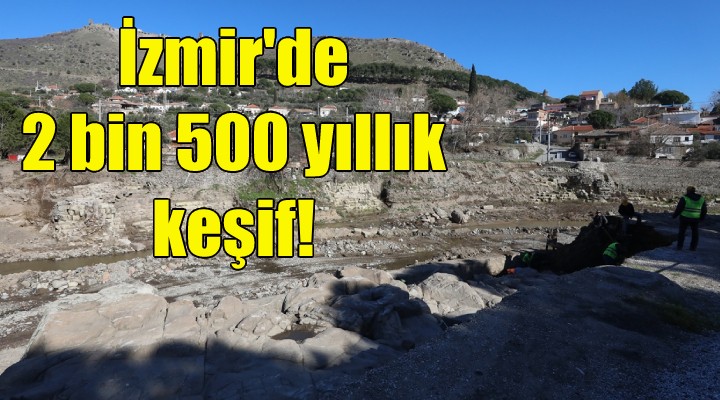 İzmir de 2 bin 500 yıllık keşif!