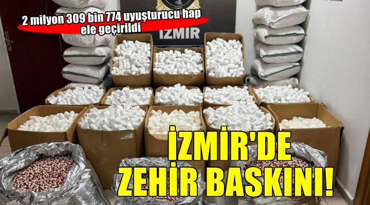 İzmir'de 2 milyon 309 bin 774 uyuşturucu hap ele geçirildi