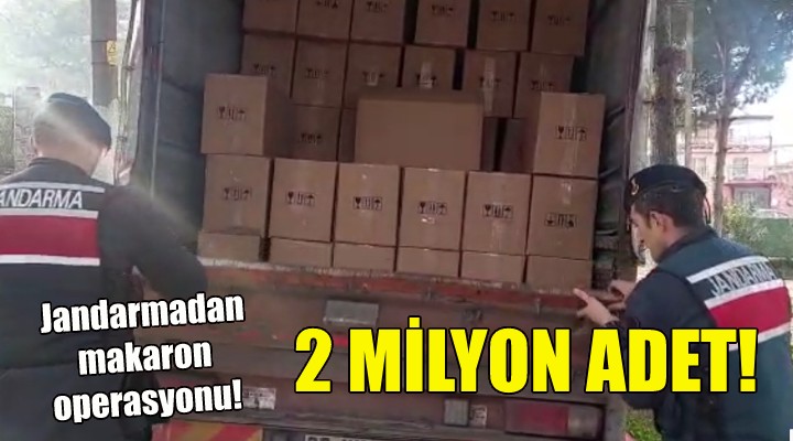 İzmir de 2 milyon adet makaron yakalandı!