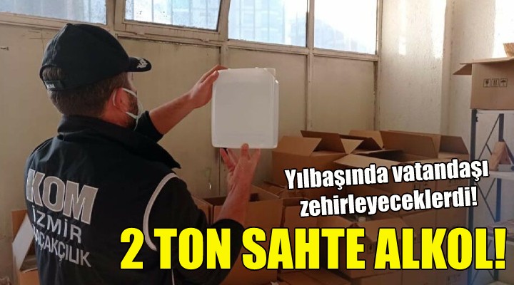 İzmir de 2 ton sahte alkol ele geçirildi!