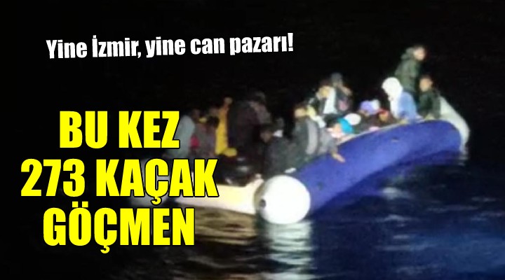 İzmir de 273 kaçak göçmen yakalandı