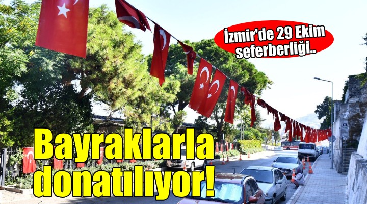 İzmir de 29 Ekim seferberliği... 35 bin metrekarelik alan bayraklarla donatıldı!