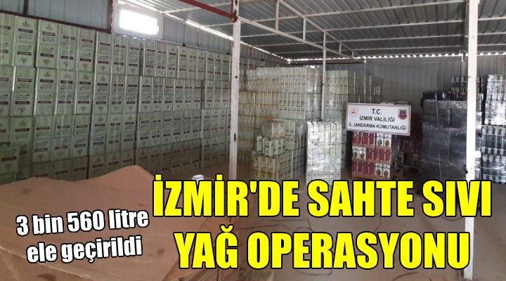 İzmir de 3 bin 560 litre sahte sıvı yağ ele geçirildi