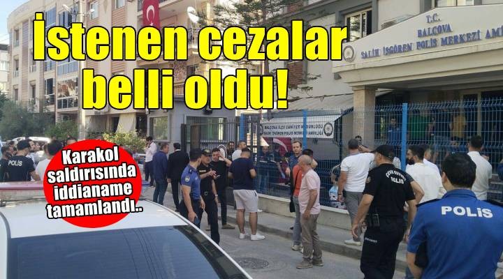 Karakol saldırısında iddianame tamamlandı! İstenen cezalar belli oldu...