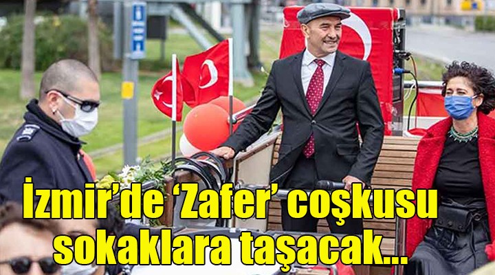 İzmir de 30 Ağustos coşkusu sokaklara taşacak