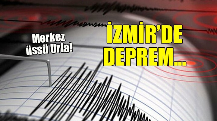 İzmir de 4.4 büyüklüğünde deprem