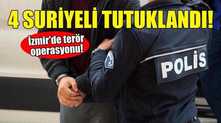 İzmir de 4 Suriyeli tutuklandı!