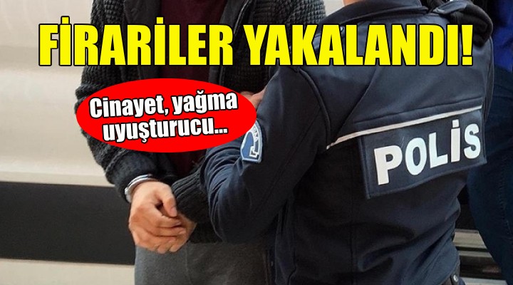 İzmir de 4 firari hükümlü yakalandı!