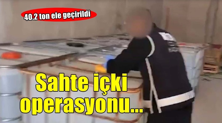 İzmir de 40.2 ton taklit etiketli etil alkol ele geçirildi