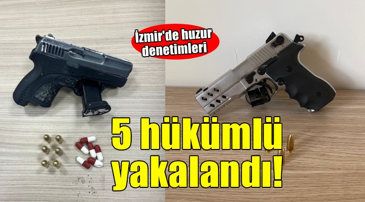 İzmir de 5 firari hükümlü yakalandı
