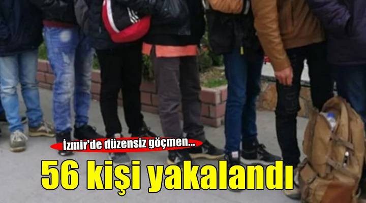 İzmir de 56 düzensiz göçmen yakalandı