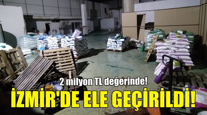 İzmir de 61 ton sahte gübre ele geçirildi!