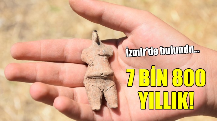 İzmir de 7 bin 800 yıllık heykel bulundu