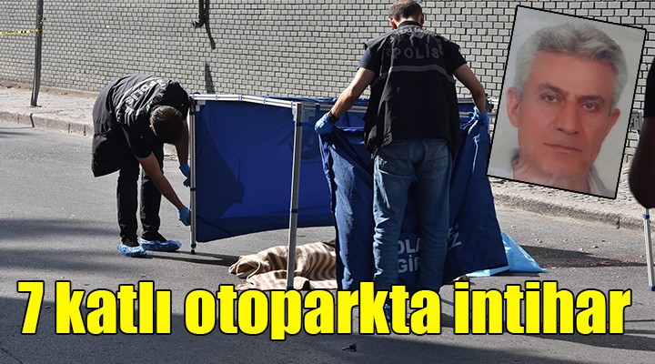 İzmir de 7 katlı otoparkta intihar