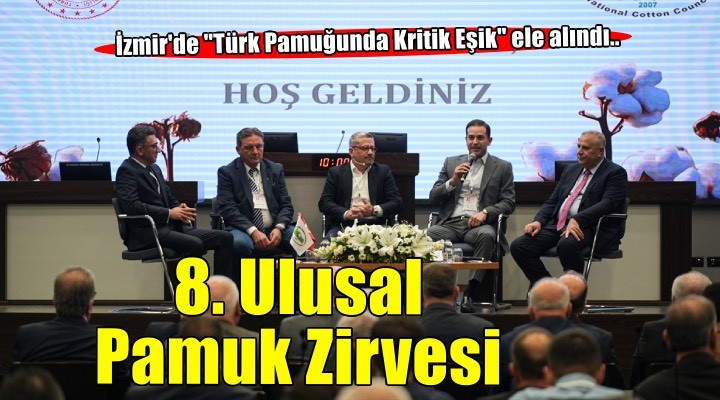 İzmir'de 8. Ulusal Pamuk Zirvesi düzenlendi