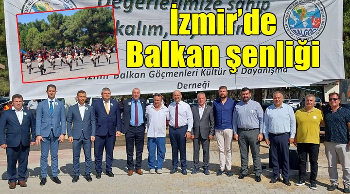 İzmir de Balkan Şenliği...