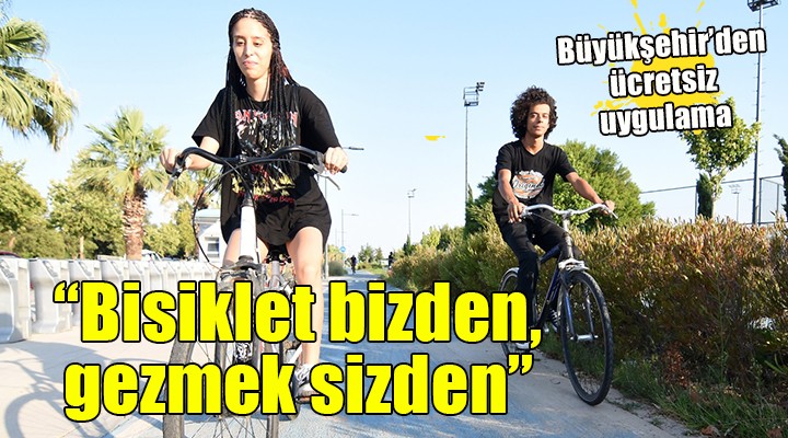 İzmir de Bisiklet bizden, gezmesi sizden uygulaması...