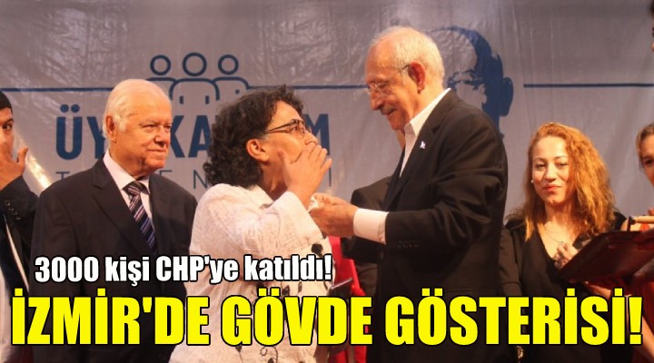 İzmir de CHP den gövde gösterisi... 3 bin kişi partiye katıldı!