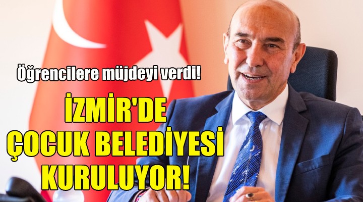 İzmir de Çocuk Belediyesi kuruluyor!