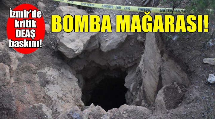 İzmir de DEAŞ ın bomba mağarası bulundu!