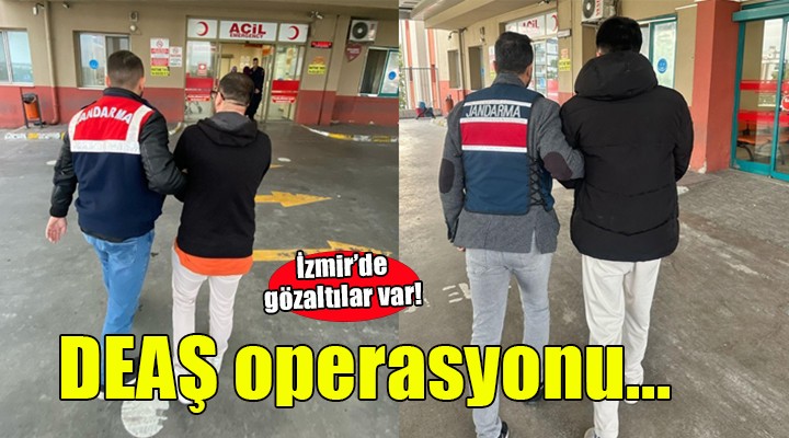 İzmir de DEAŞ operasyonu