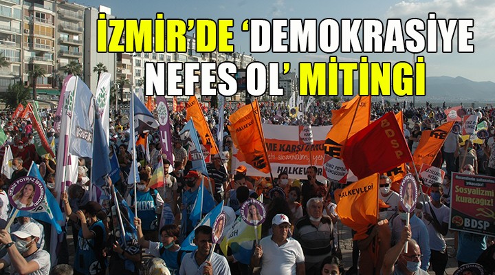 İzmir de  Demokrasiye nefes ol  mitingi