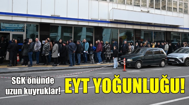 İzmir de EYT yoğunluğu!