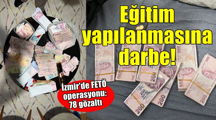 İzmir'de FETÖ'nün eğitim yapılanmasına darbe