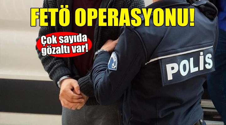 İzmir de FETÖ operasyonu!