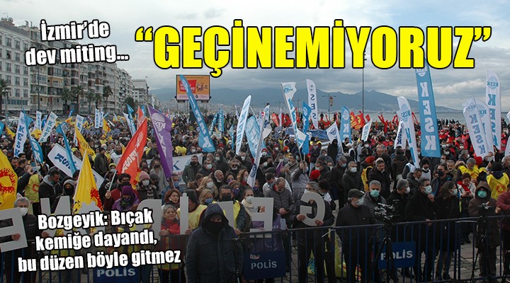 İzmir de  Geçinemiyoruz  mitingi...