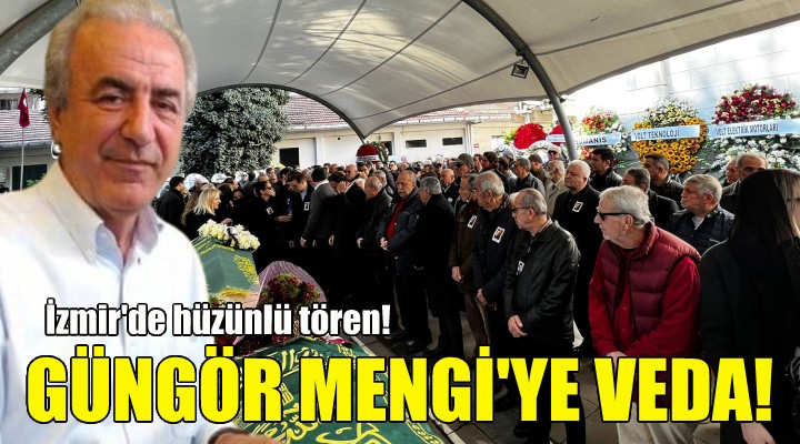 İzmir de Güngör Mengi ye veda!