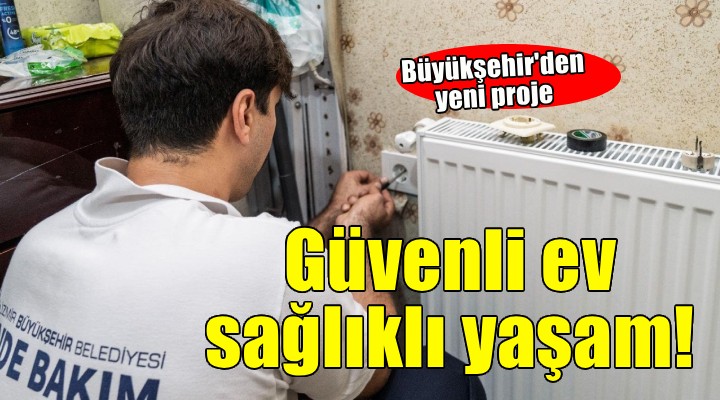 İzmir'de Güvenli Ev, Sağlıklı Yaşam projesi başladı