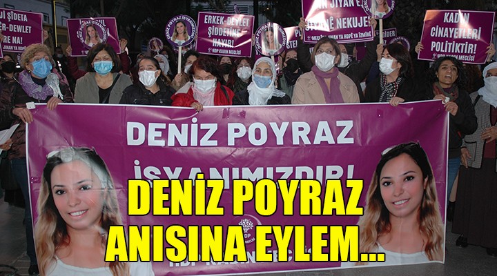 İzmir de HDP li kadınlardan Deniz Poyraz anısına  25 Kasım  eylemi