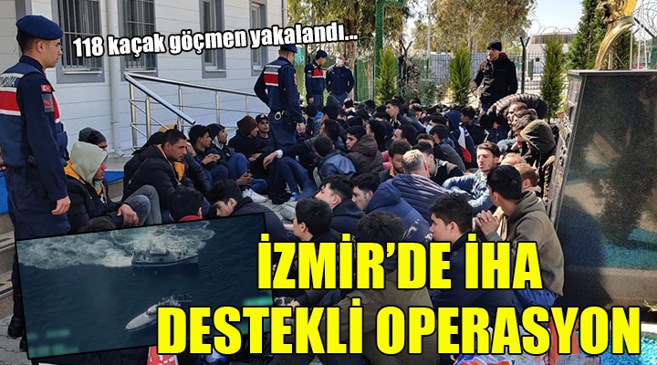 İzmir de İHA destekli kaçak göçmen operasyonu!