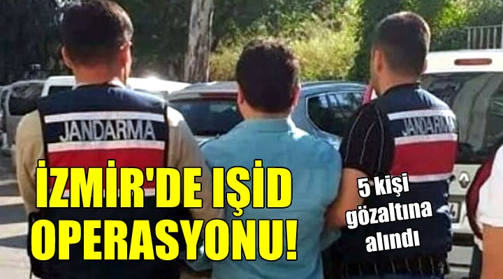 İzmir de IŞİD operasyonu...