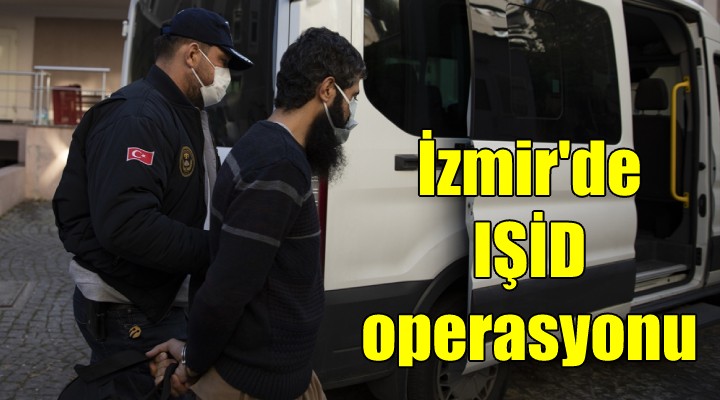 İzmir de IŞİD operasyonu