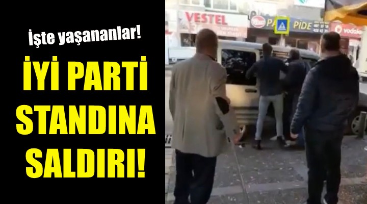 İzmir de İYİ Parti standına saldırı!