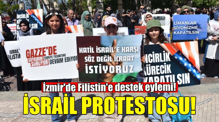 İzmir de İsrail protestosu!