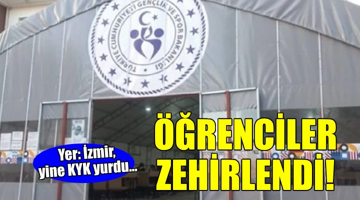 İzmir de KYK yurdunda öğrenciler zehirlendi!