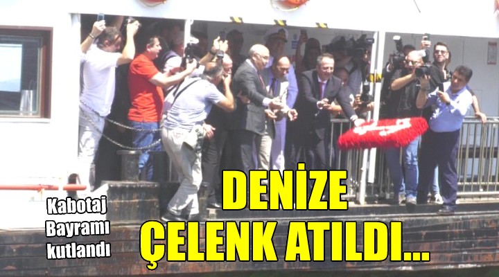 İzmir de Kabotaj Bayramı coşkusu...  Denize çelenk atıldı!