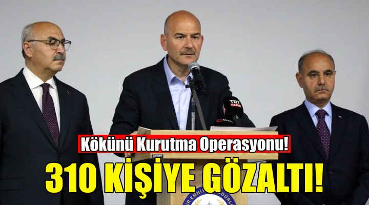 İzmir de Kökünü Kurutma Operasyonu: 310 gözaltı!