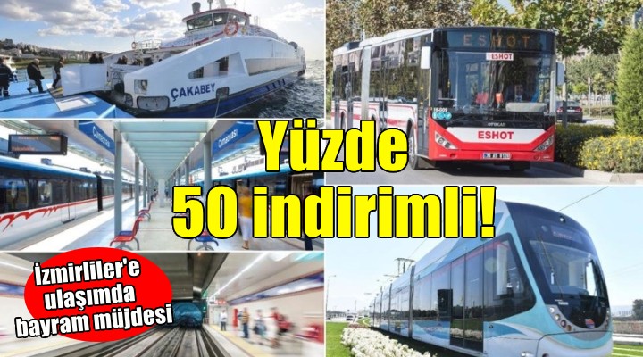 İzmir'de Kurban Bayramı'nda ulaşım yüzde 50 indirimli!