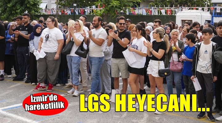 İzmir de LGS heyecanı