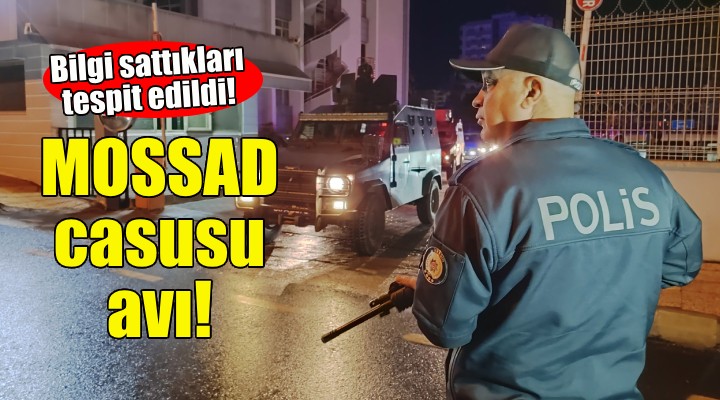 İzmir de MOSSAD casusu avı!