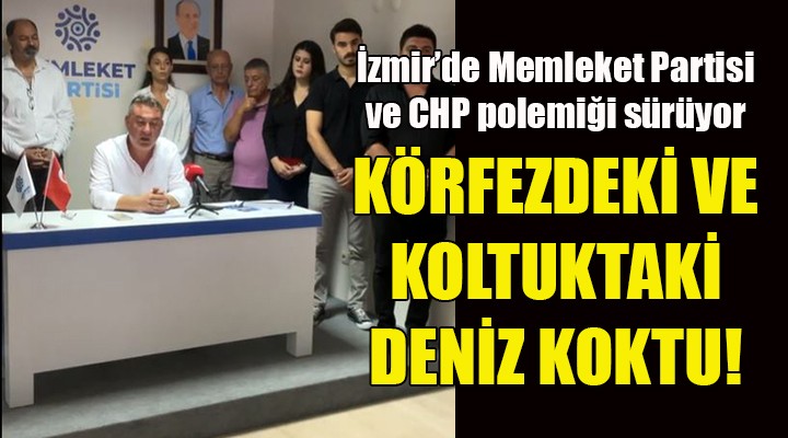 İzmir de Memleket Partisi ve CHP polemiği sürüyor